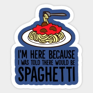 I Was Told There Would Be Spaghetti 2 Sticker